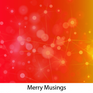 Merry Musings 10 –  Language: From a Language of Separation to a Language of Connection