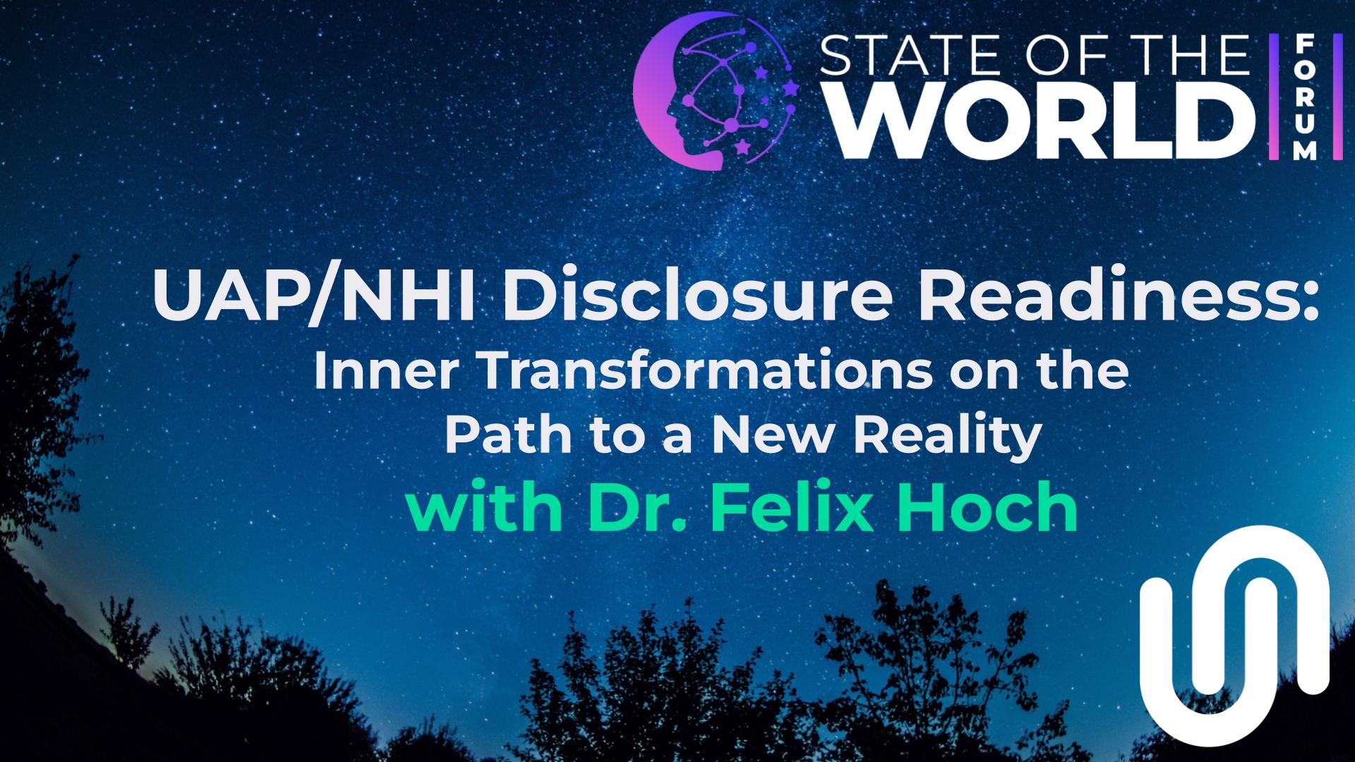 Humanity Rising 1173: UAP/NHI Disclosure Readiness with Dr. Felix Hoch