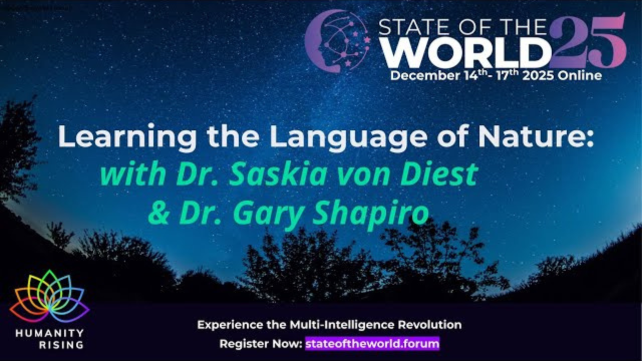 Humanity Rising 1157: Learning the Language of Nature: Dr. Saskia von Diest & Dr. Gary L. Shapiro