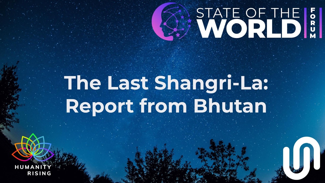 Humanity Rising 1174: The Last Shangri-La: Report from Bhutan